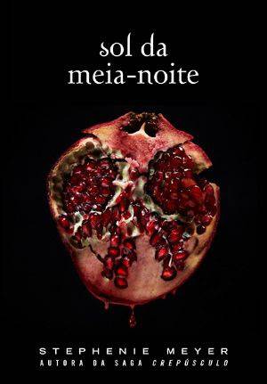 Capa brasileira de Sol da Meia-Noite, novo livro de Crepúsculo por Stephenie Meyer