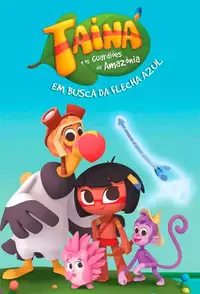 Tainá e os Guardiões da Amazônia - Em Busca da Flecha Azul