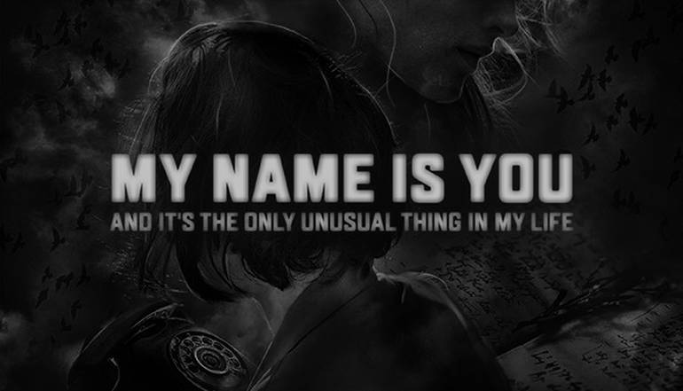 My name is You and it’s the only unusual thing in my life