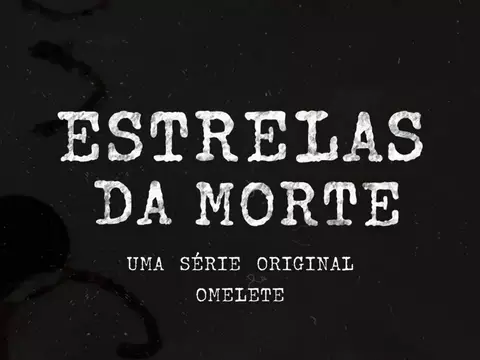 Omelete anuncia série de true crime Estrelas da Morte