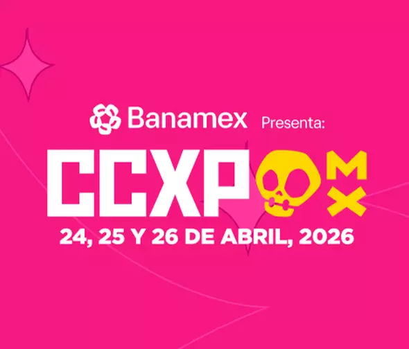 CCXPMX26 | Guía completa, ¿quiénes vienen, precios, títulos? Entérate