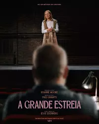 Julianne Moore é uma mulher em busca de identidade no ótimo A Grande Estreia