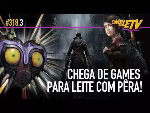 Chega de games para leite com pêra! | OmeleTV #318.3