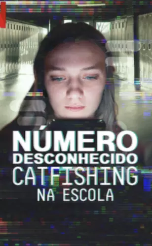 Doc da Netflix, Número Desconhecido: Catfishing na Escola é assustador