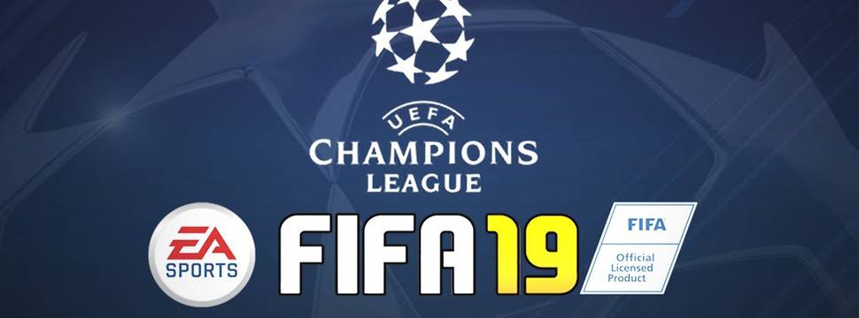 FIFA 19: Jogo terá recursos da Champions League e muito mais