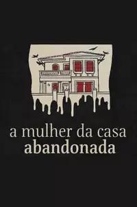 A Mulher da Casa Abandonada é obra-prima que muda patamar da podosfera nacional